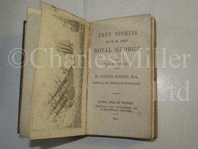 Lot 221 - 'TRUE STORIES OF H.M. SHIP ROYAL GEORGE FROM 1746 TO 1841 ...'